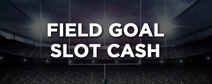 field goal slot cash
