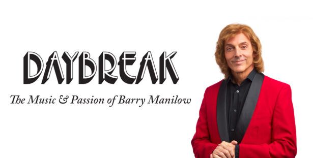DAYBREAK – The Music and Passion of Barry Manilow